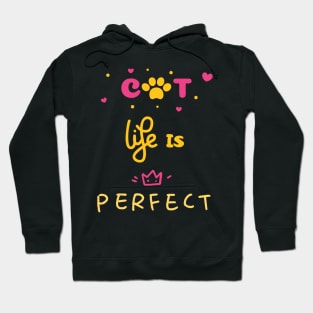 Cat life is perfect funny pet quote saying Hoodie